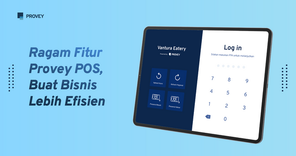 Ragam Fitur Provey POS, Buat Bisnis Lebih Efisien