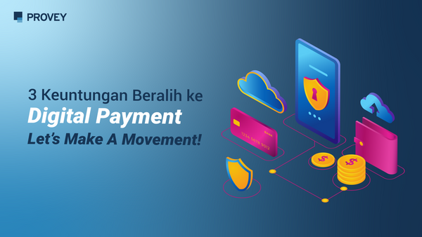 3 Keuntungan Beralih ke Digital Payment - Let’s Make A Movement!