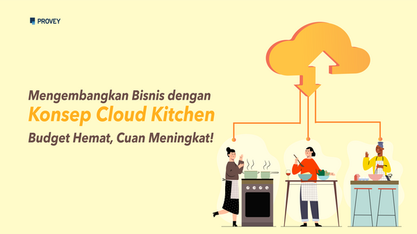 Mengembangkan Bisnis dengan Konsep Cloud Kitchen | Budget Hemat, Cuan Meningkat!