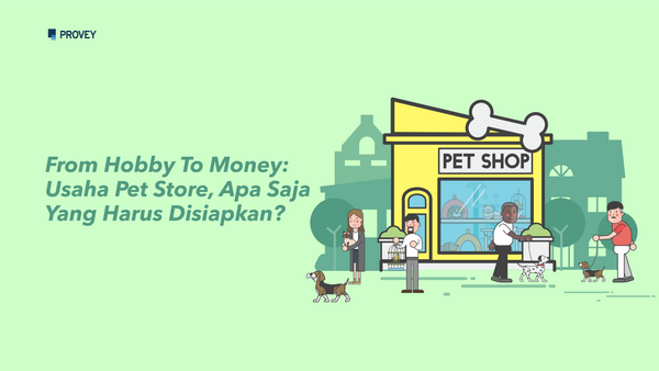 From Hobby To Money: Usaha Pet Store, Apa Saja Yang Harus Disiapkan?