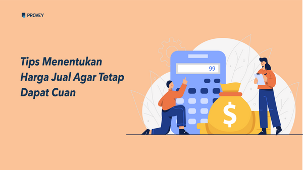 Tips Menentukan Harga Jual Agar Tetap Dapat Cuan