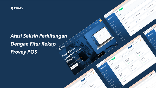 Atasi Selisih Perhitungan Dengan Fitur Rekap Provey POS